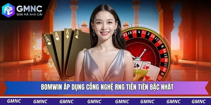 Bomwin áp dụng công nghệ RNG tiên tiến bậc nhất