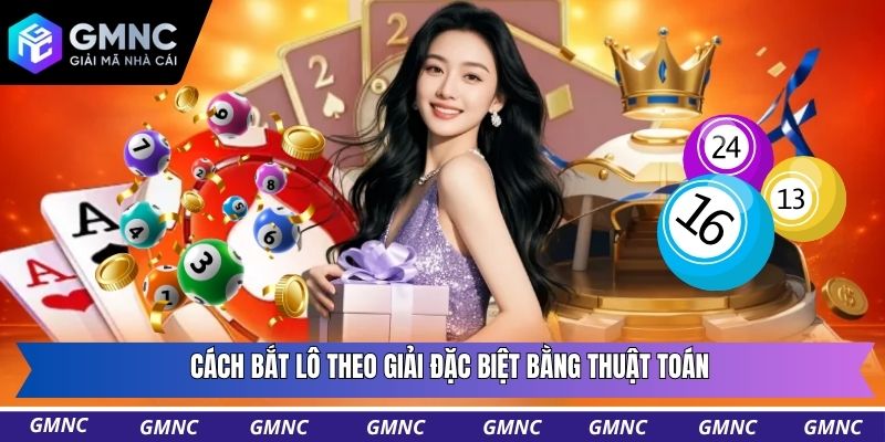 Cách bắt lô theo giải đặc biệt bằng thuật toán
