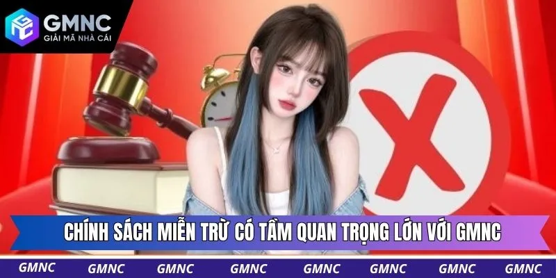 Chính sách miễn trừ có tầm quan trọng lớn với GMNC