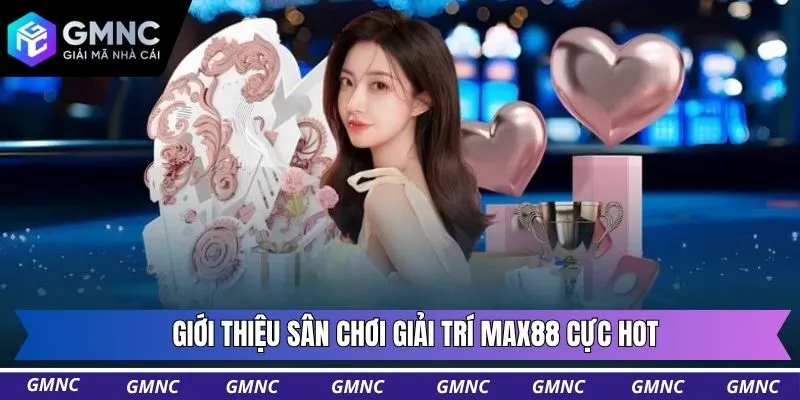 Giới thiệu sân chơi giải trí Max88 cực hot
