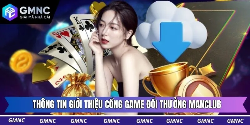 Thông tin giới thiệu cổng game đổi thưởng Manclub