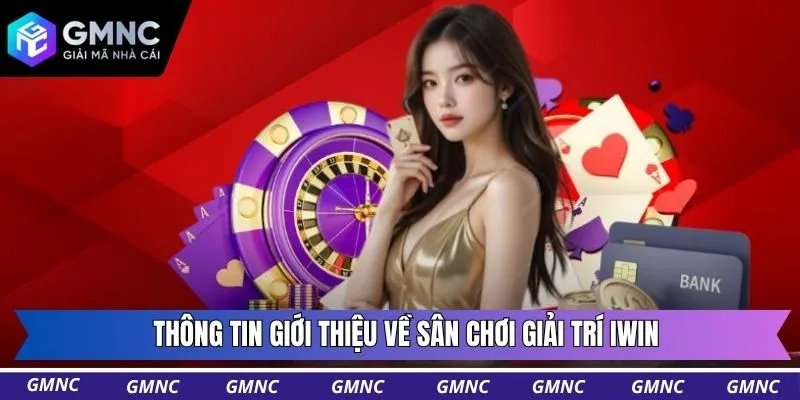 Thông tin giới thiệu về sân chơi giải trí IWIN