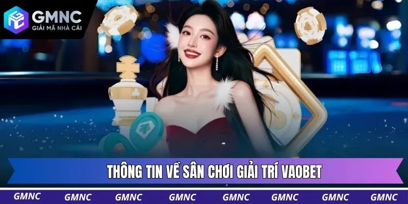 Thông tin về sân chơi giải trí Vaobet